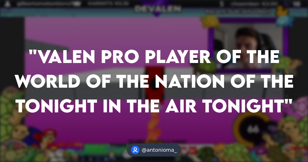 Valen pro player of the world of the nation of the tonight in the air tonight